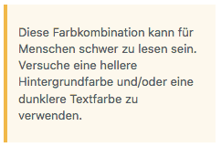 Screenshot des Hinweistextes zur schlechten Lesbarkeit. Empfohlen wird eine hellere Hintergrundfarbe und/oder eine dunklere Textfarbe.