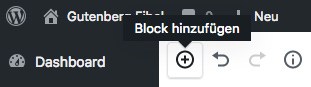 Screenshot eines Ausschnits aus dem neuen WordPress Block-Editor, wenn der "Block hinzufügen"-Button in der oberen Editor-Leiste mit der Maus fokussiert wird.